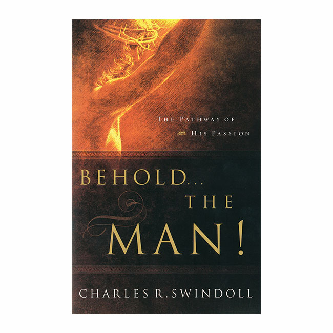 BEHOLD. . . THE MAN: The Pathway of His Passion, paperback book