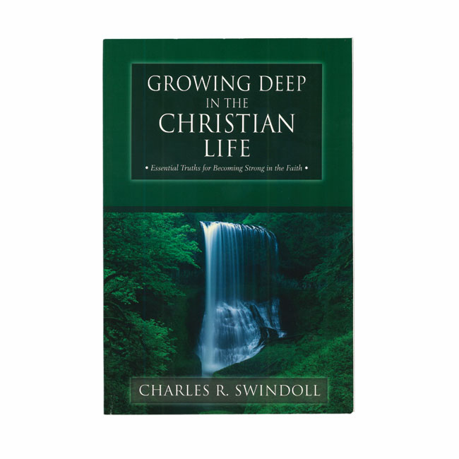 GROWING DEEP IN THE CHRISTIAN LIFE: Essential Truths for Becoming Strong in the Faith, paperback book