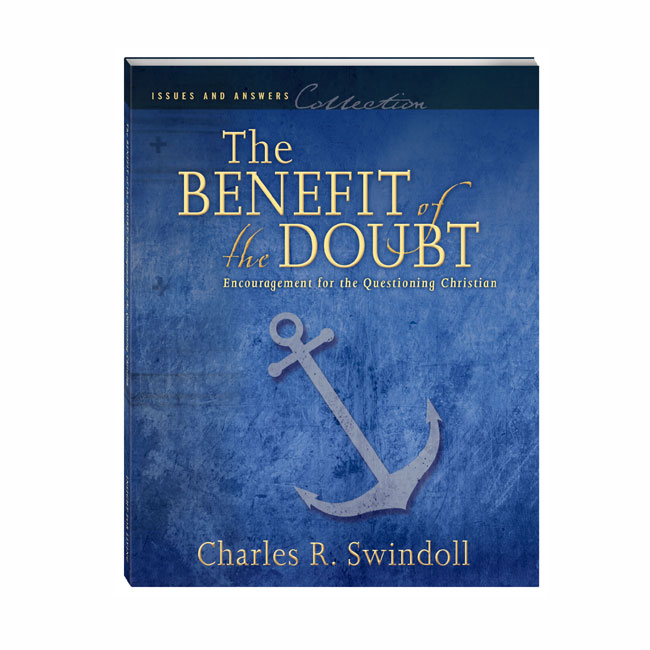 ISSUES AND ANSWERS: THE BENEFIT OF THE DOUBT: Encouragement for the Questioning Christian