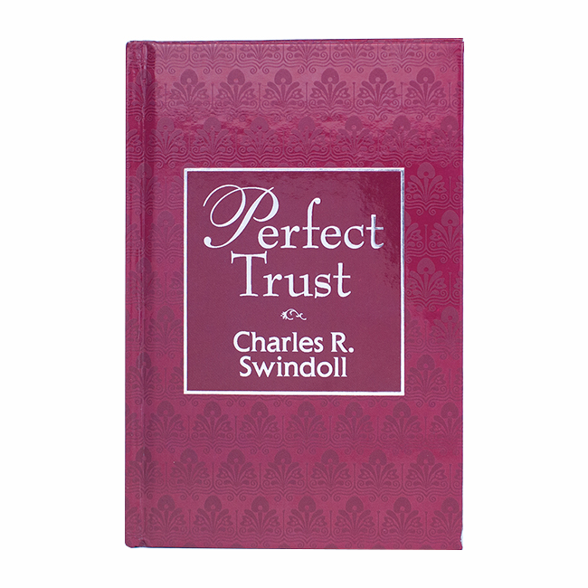 PERFECT TRUST: Ears to Hear, Hearts to Trust and Minds to Rest in Him, hardback book