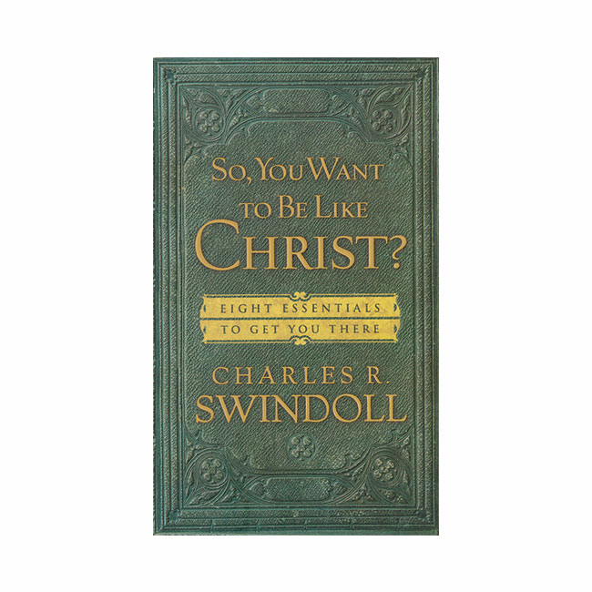 SO, YOU WANT TO BE LIKE CHRIST? Eight Essentials to Get You There, paperback book