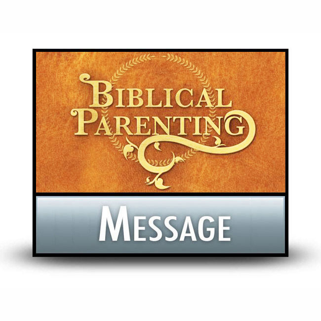 Biblical Parenting messages