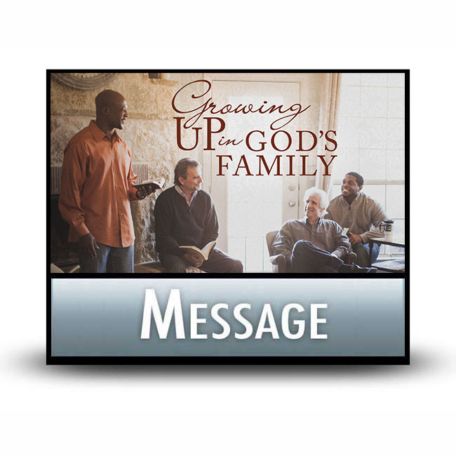Growing Up in God's Family! message