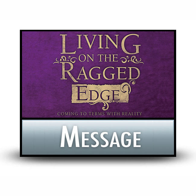 Living on the Ragged Edge message